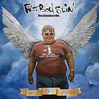Fatboy Slim : The Greatest Hits: Why Try Harder